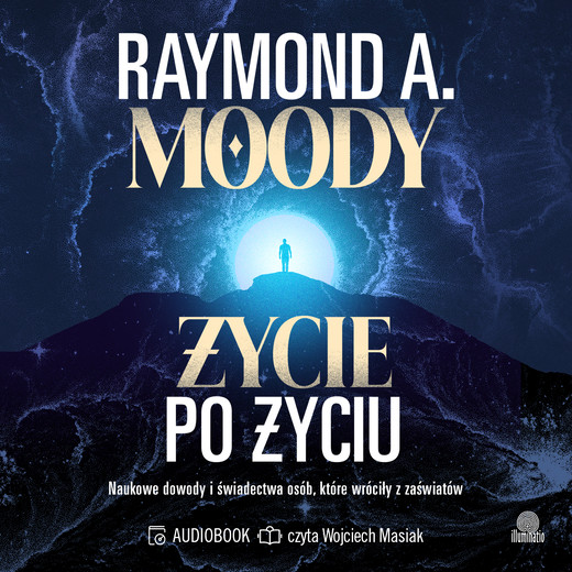 okładka Życie po życiu. Naukowe dowody i świadectwa osób, które wróciły z zaświatów audiobook | MP3 | Raymond Moody