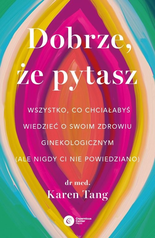 okładka Dobrze, że pytasz Wszystko, co chciałabyś wiedzieć o swoim zdrowiu ginekologicznym (ale nigdy Ci nie powiedziano) książka