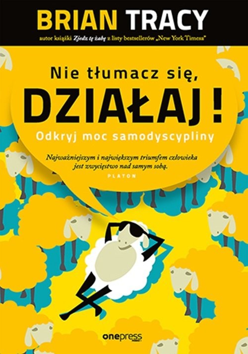 okładka Nie tłumacz się, działaj! Odkryj moc samodyscypliny książka | Brian Tracy