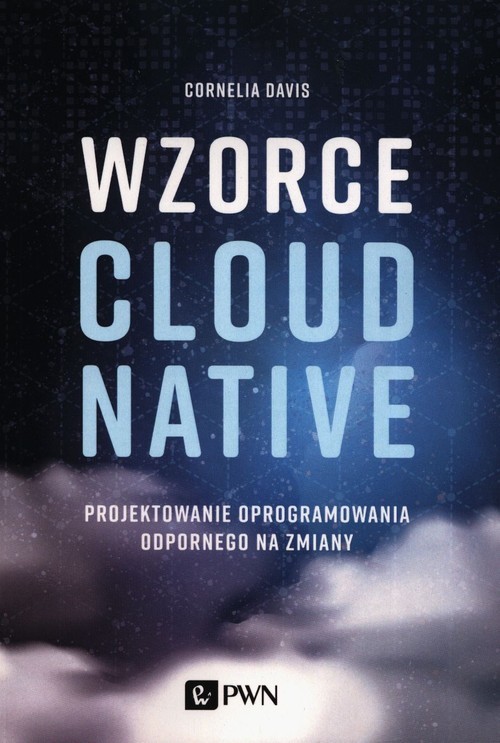 okładka Wzorce Cloud Native Projektowanie oprogramowania odpornego na zmiany książka