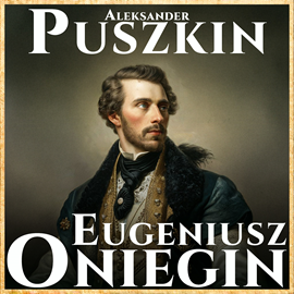 okładka Eugeniusz Oniegin audiobook | MP3 | Aleksander Puszkin