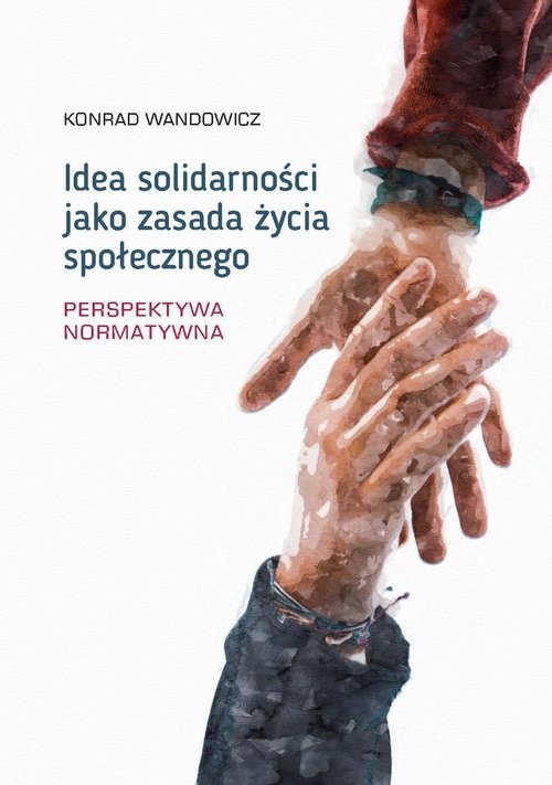okładka Idea solidarności jako zasada życia społecznego Perspektywa normatywna książka