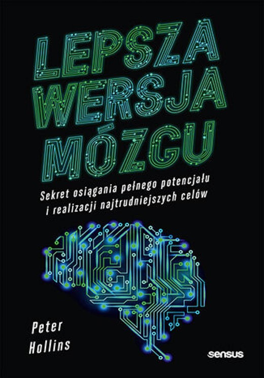okładka Lepsza wersja mózgu. Sekret osiągania pełnego potencjału i realizacji najtrudniejszych celów ebook | epub, mobi, pdf | Peter Hollins