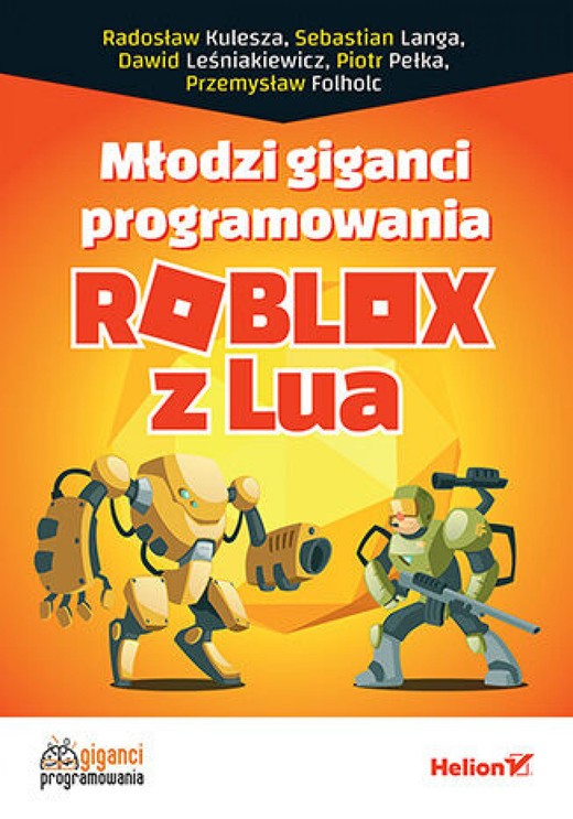 okładka Młodzi giganci programowania. Roblox z Lua ebook | epub, mobi, pdf | Dawid Leśniakiewicz, Piotr Pełka, Sebastian Langa