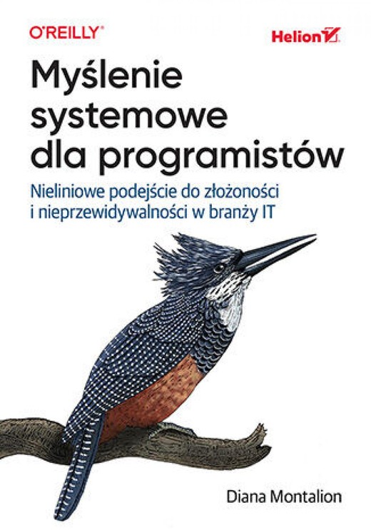 okładka Myślenie systemowe dla programistów. Nieliniowe podejście do złożoności i nieprzewidywalności w branży IT ebook | epub, mobi, pdf | Diana Montalion