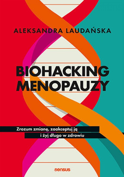 okładka Biohacking menopauzy. Zrozum zmianę, zaakceptuj ją i żyj długo w zdrowiu ebook | epub, mobi, pdf | Aleksandra Laudańska