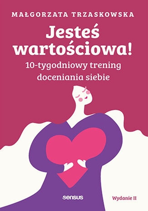 okładka Jesteś wartościowa! 10-tygodniowy trening doceniania siebie książka | Małgorzata Trzaskowska