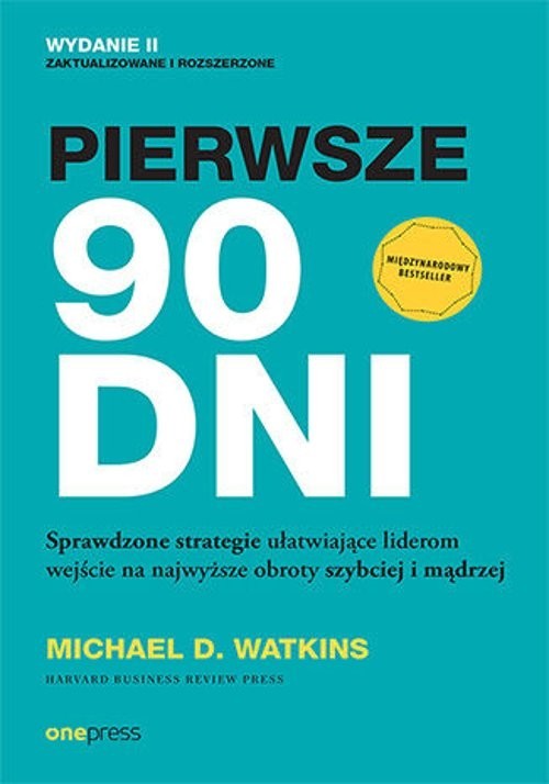 okładka Pierwsze 90 dni Sprawdzone strategie ułatwiające liderom wejście na najwyższe obroty szybciej i mądrzej książka | Michael D. Watkins