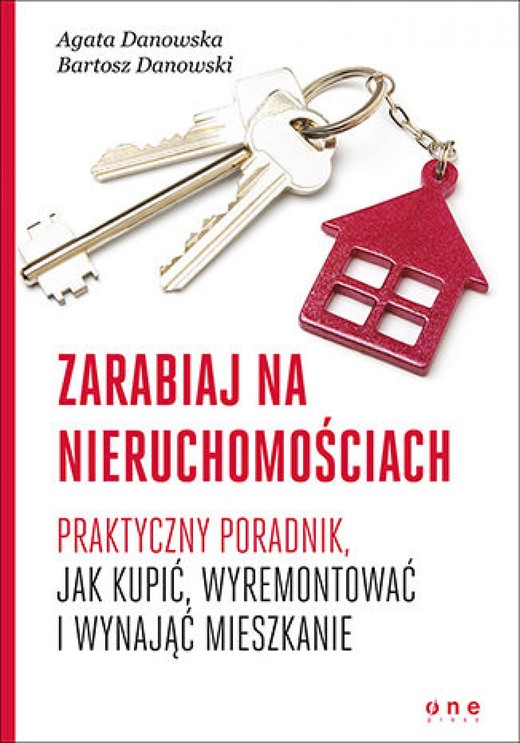 okładka Zarabiaj na nieruchomościach. Praktyczny poradnik, jak kupić, wyremontować i wynająć mieszkanie audiobook | MP3 | Agata Danowska, Bartosz Danowski