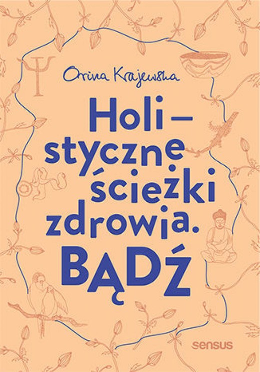 okładka Bądź. Holistyczne ścieżki zdrowia audiobook | MP3 | Orina Krajewska