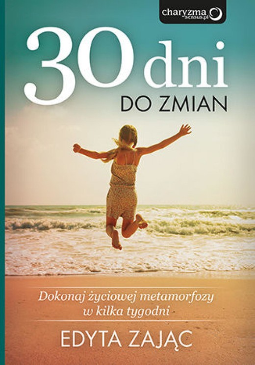 okładka 30 Dni do Zmian. Dokonaj życiowej metamorfozy w kilka tygodni audiobook | MP3 | Edyta Zając