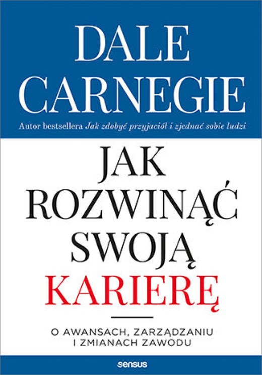 okładka Jak rozwinąć swoją karierę. O awansach, zarządzaniu i zmianach zawodu audiobook | MP3 | Dale Carnegie
