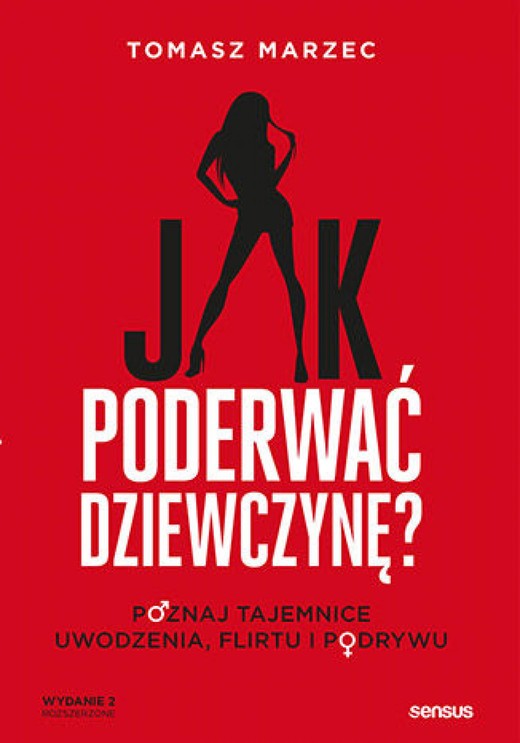 okładka Jak poderwać dziewczynę? Poznaj tajemnice uwodzenia, flirtu i podrywu. Wydanie 2 audiobook | MP3 | Tomasz Marzec