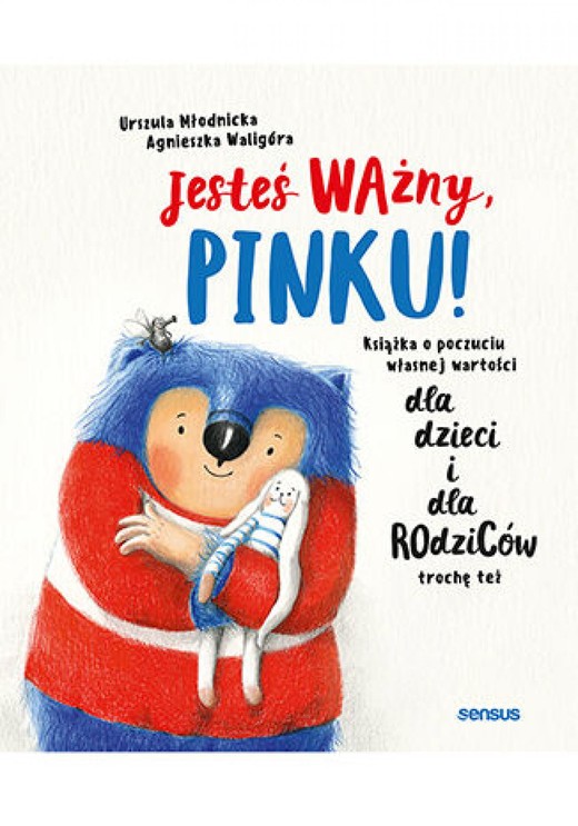 okładka Jesteś ważny, Pinku! Książka o poczuciu własnej wartości dla dzieci i dla rodziców trochę też ebook | pdf | Urszula Młodnicka, Agnieszka Magdalena Waligóra
