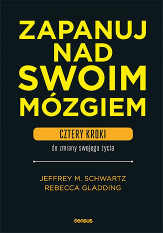 okładka Zapanuj nad swoim mózgiem. Cztery kroki do zmiany swojego życia audiobook | MP3 | Jeffrey M. Schwartz, Rebecca Gladding