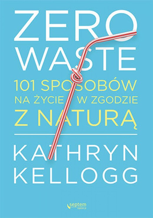 okładka Zero waste. 101 sposobów na życie w zgodzie z naturą audiobook | MP3 | Kathryn Kellogg