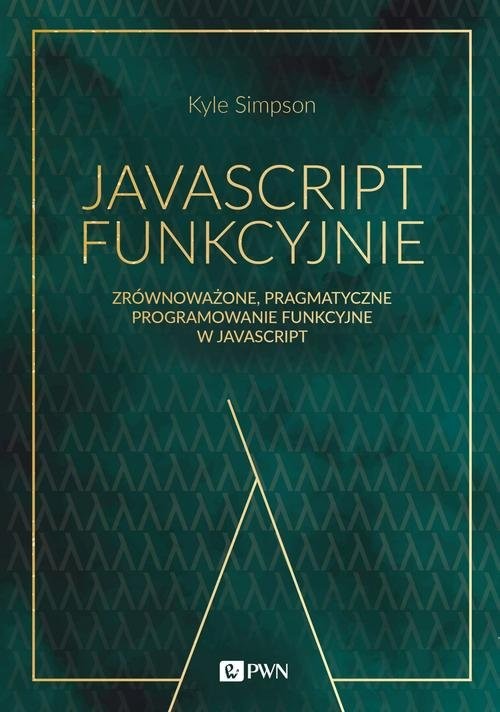 okładka JavaScript funkcyjnie Zrównoważone, pragmatyczne programowanie funkcyjne w JavaScript książka | Kyle Simpson