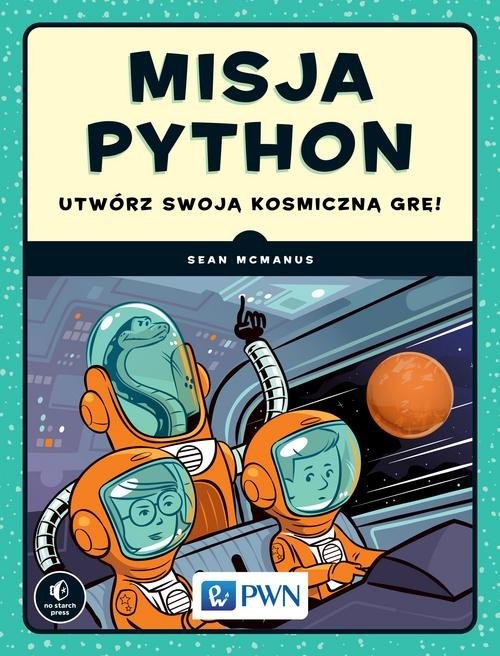 okładka Misja Python Utwórz swoją kosmiczną grę! książka