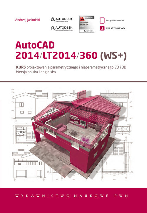 okładka AutoCAD 2014/LT2014/360 (WS+) Kurs projektowania parametrycznego i nieparametrycznego 2D i 3D. Wersja polska i angielska. książka | Andrzej Jaskulski