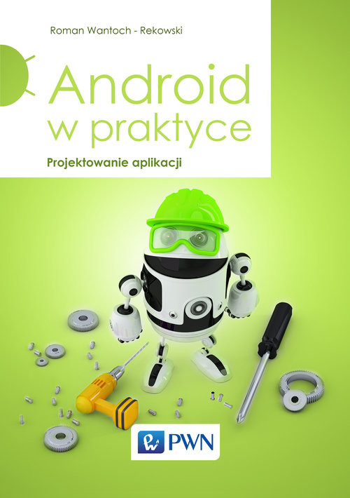 okładka Android w praktyce Projektowanie aplikacji książka