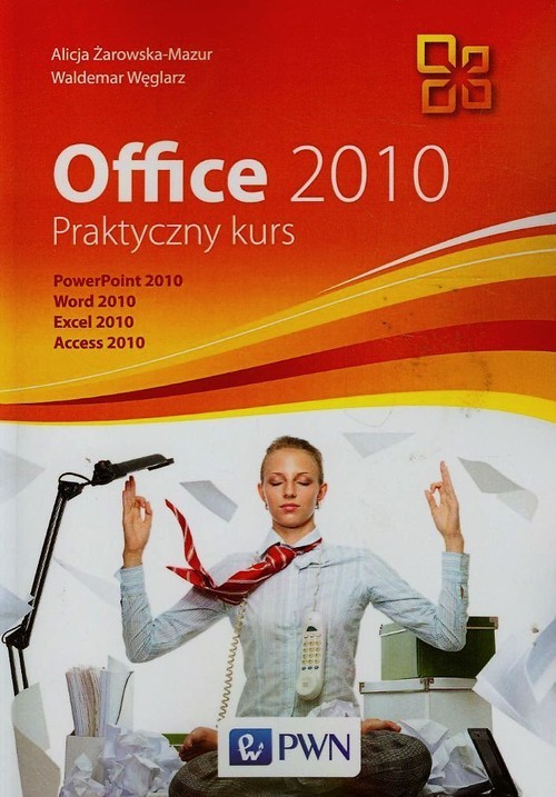 okładka Office 2010 Praktyczny kurs + CD książka | Alicja Żarowska-Mazur, Waldemar Węglarz