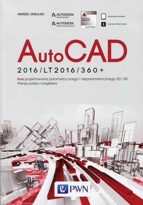 okładka AutoCad 2016/LT2016/360+ Kurs projektowania parametrycznego i nieparametrycznego 2D i 3D. Wersja polska i angielska książka | Andrzej Jaskulski