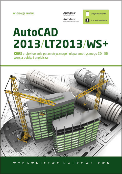 okładka AutoCAD 2013/LT2013/WS+ Kurs projektowania parametrycznego i nieparametrycznego 2D i 3D książka | Andrzej Jaskulski
