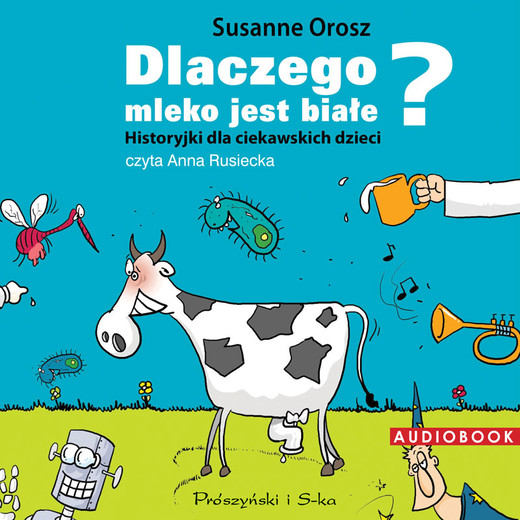 okładka Dlaczego mleko jest białe? Historyjki dla ciekawskich dzieci audiobook | MP3 | Susanne Orosz