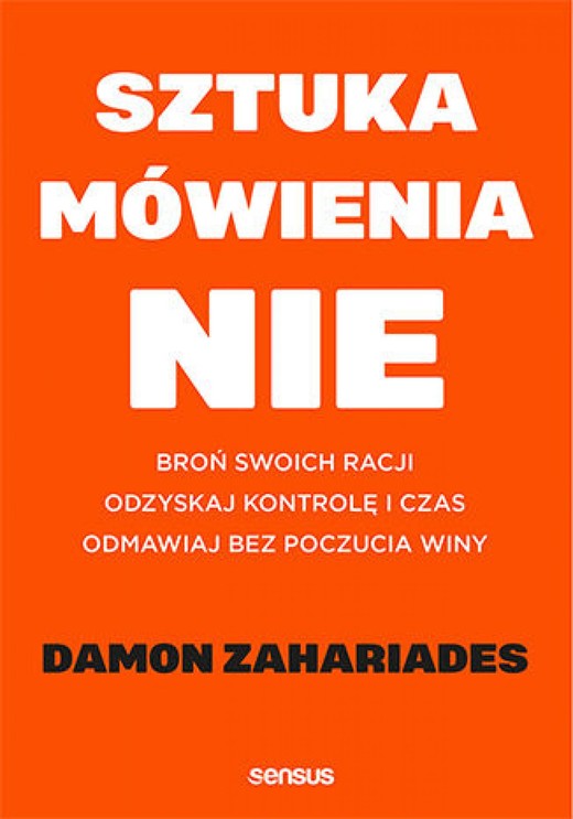 okładka Sztuka mówienia "NIE". Broń swoich racji, odzyskaj kontrolę i czas, odmawiaj bez poczucia winy audiobook | MP3 | Damon Zahariades