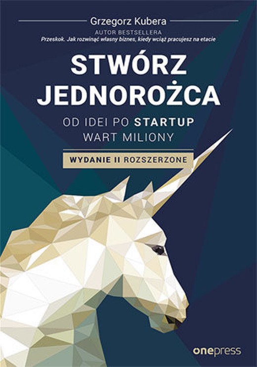 okładka Stwórz jednorożca. Od idei po startup wart miliony. Wydanie II rozszerzone audiobook | MP3 | Grzegorz Kubera