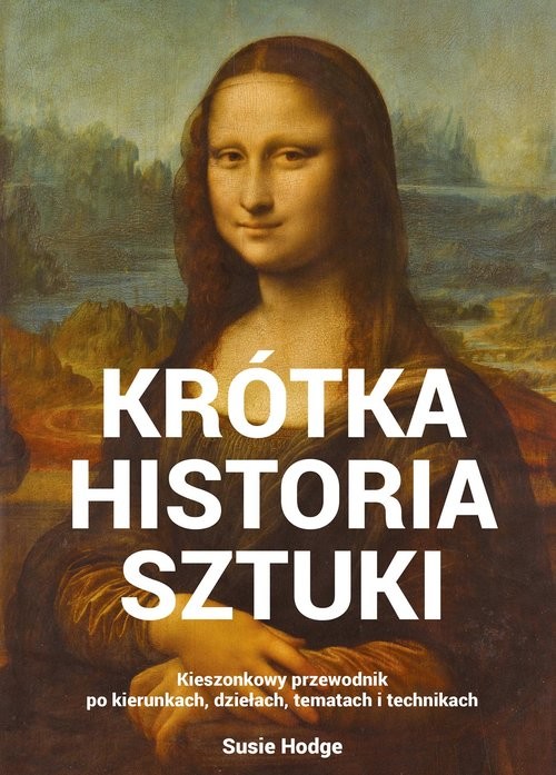 okładka Krótka historia sztuki Kieszonkowy przewodnik po kierunkach, dziełach, tematach i technikach książka