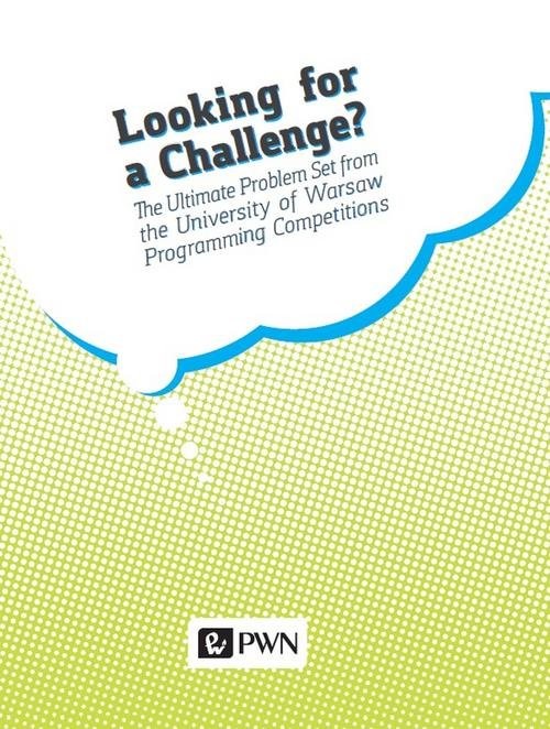okładka Looking for a challenge? The ultimate problem set from the University of Warsaw programming competition książka | Krzysztof Diks