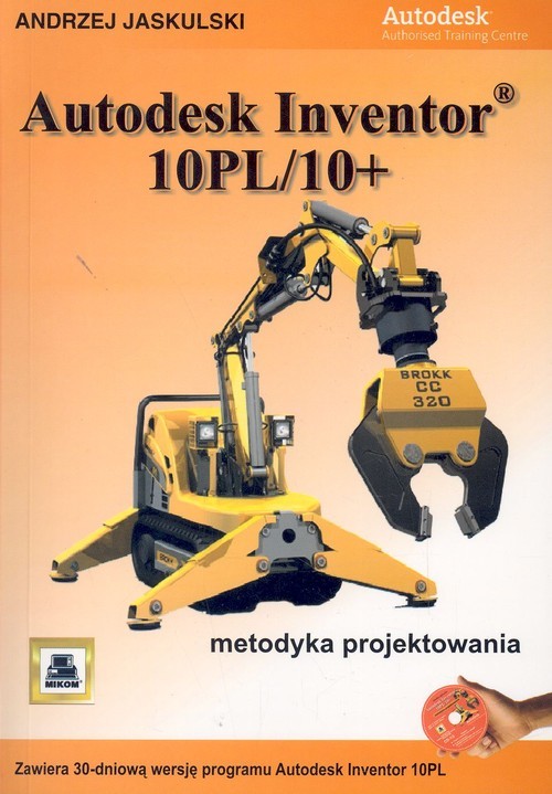 okładka Autodesk Inventor 10PL/10+ Metodyka projektowania, z 3 płytami CD-ROM książka | Andrzej Jaskulski