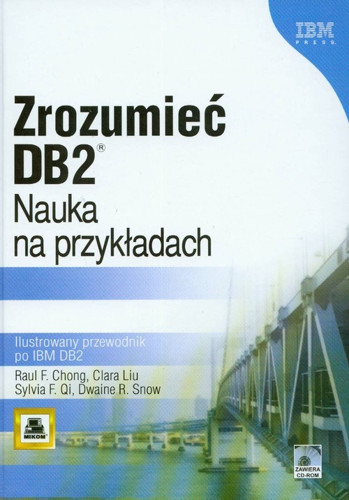 okładka Zrozumieć DB2 Nauka na przykładach Ilustrowany przewodnik po IBM DB2 + CD książka