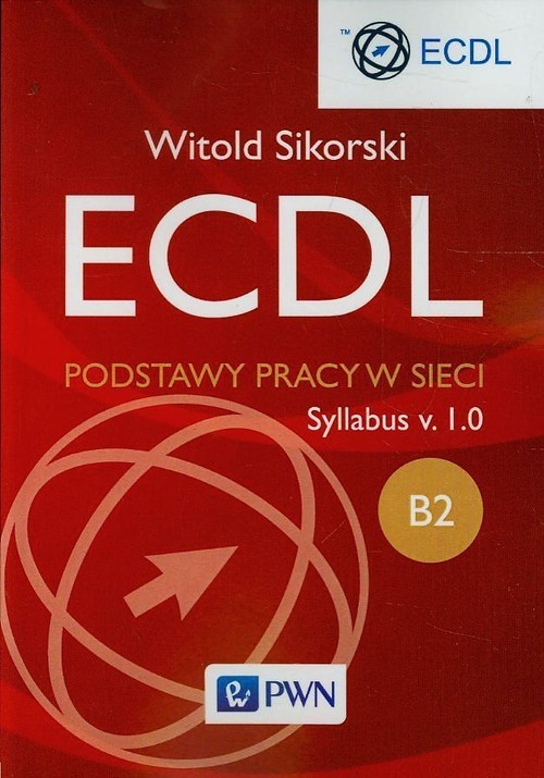 okładka ECDL B2 Podstawy pracy w sieci Syllabus v. I.O. książka | Witold Sikorski