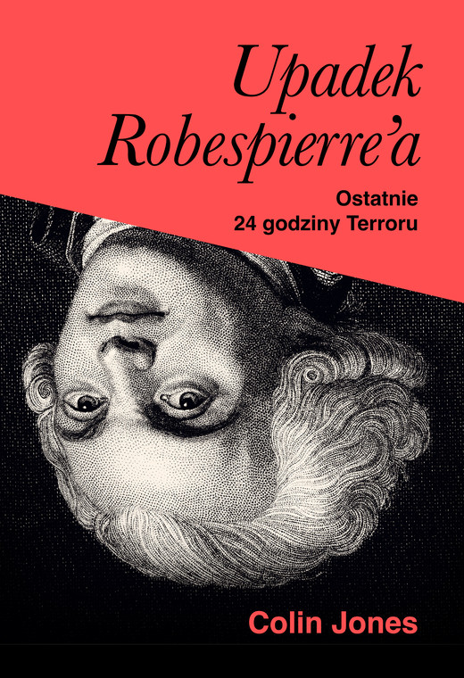 okładka Upadek Robespierre'a. Ostatnie 24 godziny terroru ebook | epub, mobi | Colin Jones
