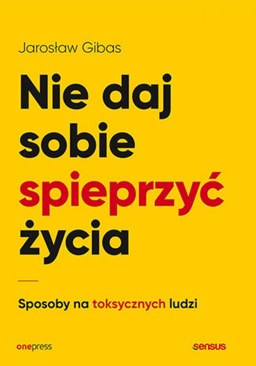 okładka Nie daj sobie spieprzyć życia. Sposoby na toksycznych ludzi audiobook | MP3 | Jarosław Gibas