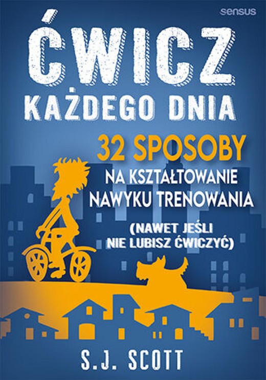 okładka Ćwicz każdego dnia. 32 sposoby na kształtowanie nawyku trenowania (nawet jeśli nie lubisz ćwiczyć) audiobook | MP3 | S.J. Scott