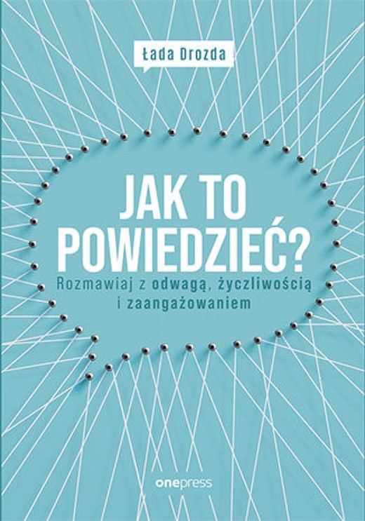 okładka Jak to powiedzieć? Rozmawiaj z odwagą, życzliwością i zaangażowaniem audiobook | MP3 | Łada Drozda