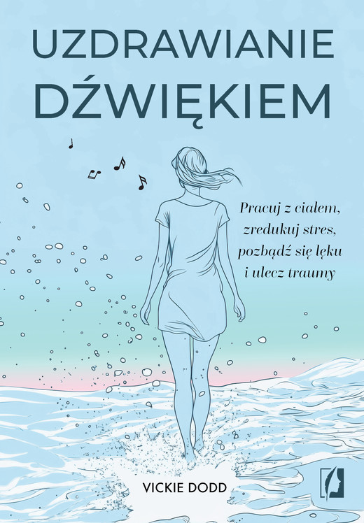 okładka Uzdrawianie dźwiękiem. Pracuj z ciałem, zredukuj stres, pozbądź się lęku i ulecz traumy ebook | epub, mobi | Vickie Dodd