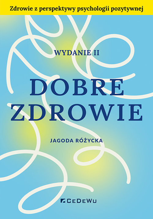 okładka Dobre zdrowie. Zdrowie z perspektywy psychologii pozytywnej książka | Różycka Jagoda