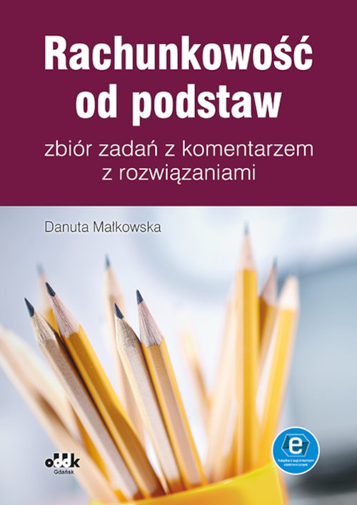 okładka Rachunkowość od podstaw Zbiór zadań z komentarzem z rozwiązaniami (z suplementem elektronicznym) książka