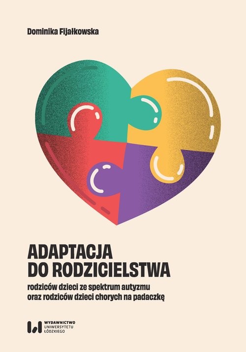okładka Adaptacja do rodzicielstwa rodziców dzieci ze spektrum autyzmu oraz rodziców dzieci chorych na padaczkę książka