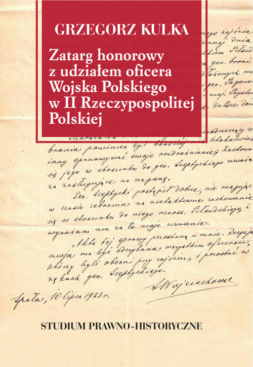 okładka Zatarg honorowy z udziałem oficera Wojska Polskiego w II Rzeczypospolitej Polskiej Studium prawno-historyczne książka | Kulka Grzegorz
