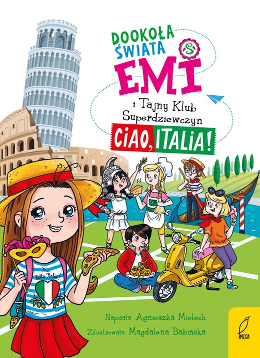 okładka Emi i Tajny Klub Superdziewczyn. Dookoła świata. Ciao, Italia. Tom 7 ebook | epub, mobi | Agnieszka Mielech