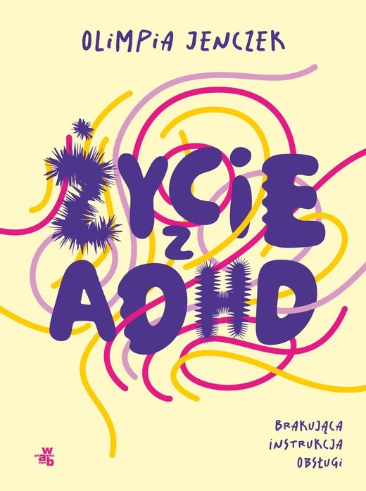 okładka Życie z ADHD. Brakująca instrukcja obsługi ebook | epub, mobi | Olimpia Jenczek