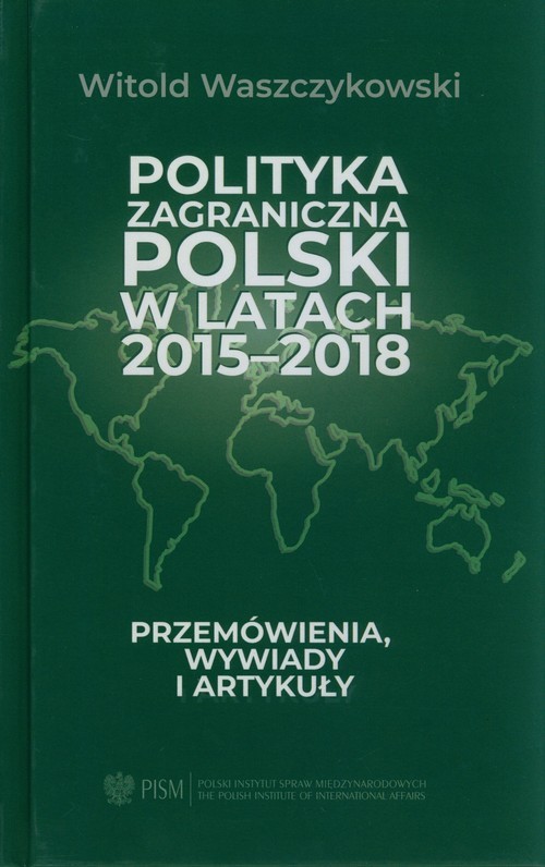 okładka Polityka zagraniczna Polski w latach 2015-2018 Przemówienia, wywiady i artykuły książka