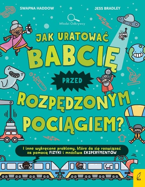 okładka Jak uratować babcię przed rozpędzonym pociągiem? książka | Jacek Konieczny, Haddow Swapna