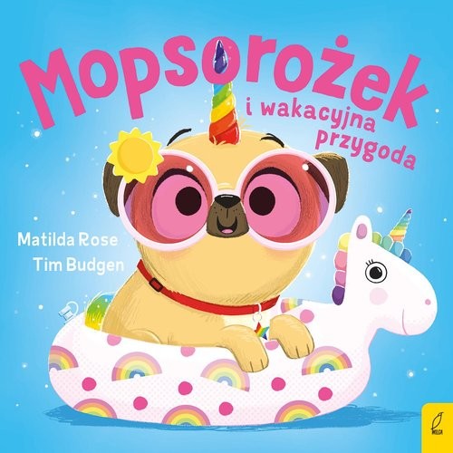 okładka Mopsorożek i wakacyjna przygoda Sklepik z magicznymi zwierzętami książka | Matilda Rose