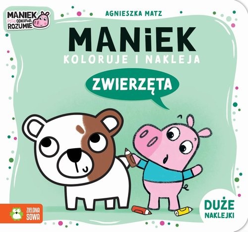 okładka Maniek koloruje i nakleja. Zwierzęta książka | Agnieszka Matz